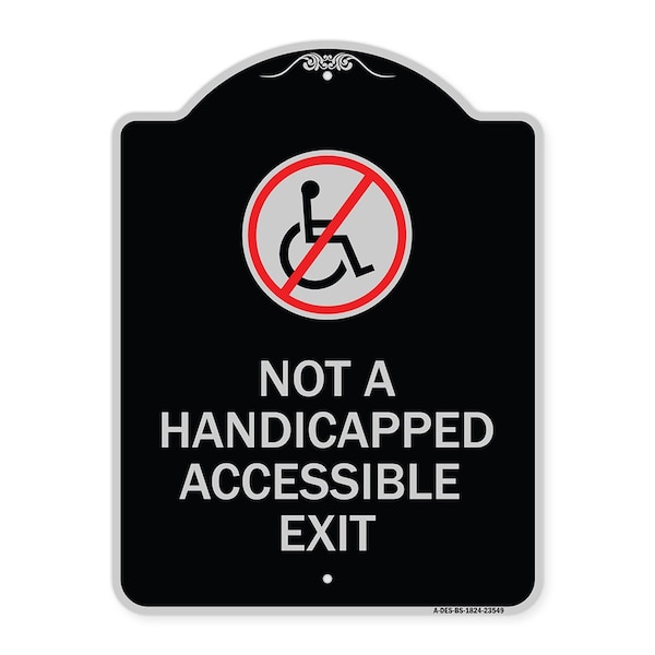 Not Handicapped Accessible Exit W/ Graphic Heavy-Gauge Aluminum Sign, 24" H, 18" L, BS-1824-23549